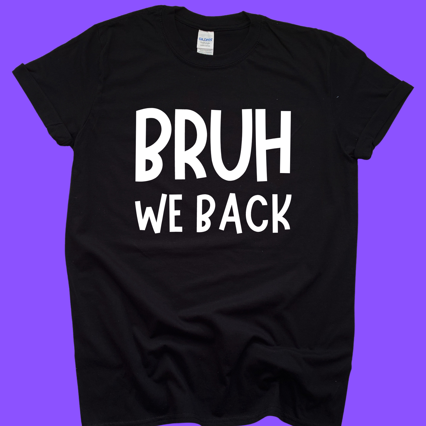 BRUH WE BACK