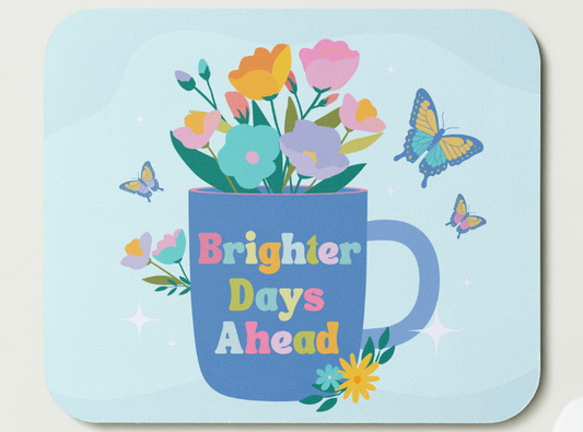 Brighter Days Ahead Mousepad