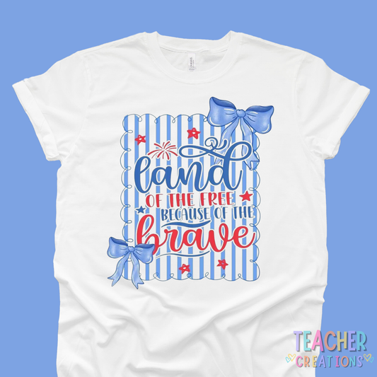 Land of the Free Because of the Brave Patriotic Bow Shirt